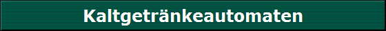 Kaltgetr�nkeautomaten